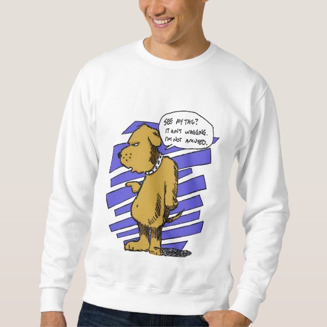 Mein Schwanz Wagging nicht Sweatshirt (Vorderseite)