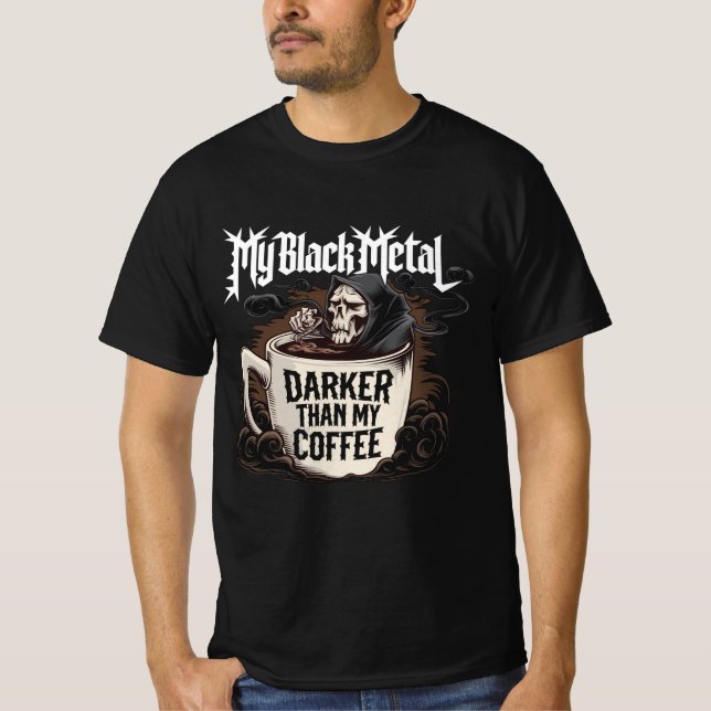 Mein schwarzes Metall dunkler als mein Kaffee T-Shirt (Vorderseite)