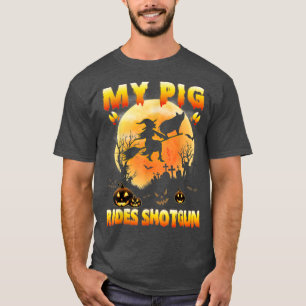 Mein Schweinefarm fährt mit Shotgun Hexe, Fliegenb T-Shirt