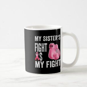 Mein Schwesterkampf ist mein Kampf gegen Brustkreb Kaffeetasse