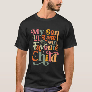 Mein Schwiegersohn ist mein Lieblingskind Familien T-Shirt