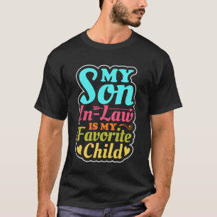 Mein Schwiegersohn ist mein Lieblingskind Lustige T-Shirt