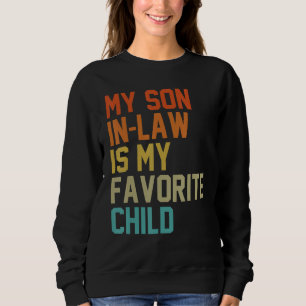 Mein Schwiegersohn ist mein Lieblingskind Mom Dad Sweatshirt