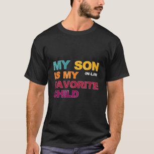 Mein Schwiegersohn ist mein Lieblingskind Mutterta T-Shirt