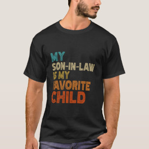 Mein Schwiegersohn ist mein Lieblingskind Schwiege T-Shirt
