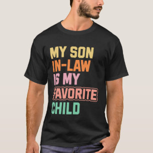 Mein Schwiegersohn ist mein Lieblingskind Schwiege T-Shirt