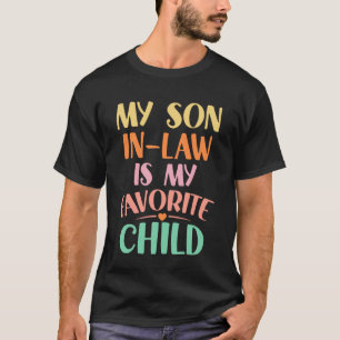Mein Schwiegersohn ist mein Lieblingskind Schwiege T-Shirt