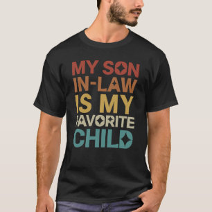 Mein Schwiegersohn ist mein Lieblingskind T-Shirt