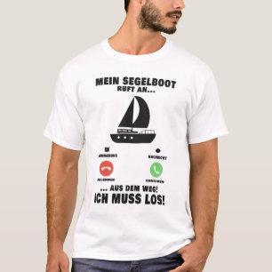 Mein Segelboot ruft an Kapitän Segler Schiff T-Shirt