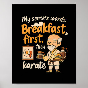 Mein Sensei's Words Breakfast zuerst dann Karate Poster