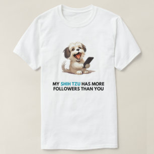"Mein Shih Tzu hat mehr Anhänger als du" T - Shirt