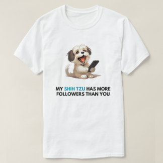 "Mein Shih Tzu hat mehr Anhänger als du" T - Shirt