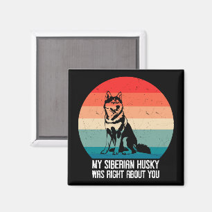 Mein Sibirischer Husky hatte recht mit dir, Retro- Magnet