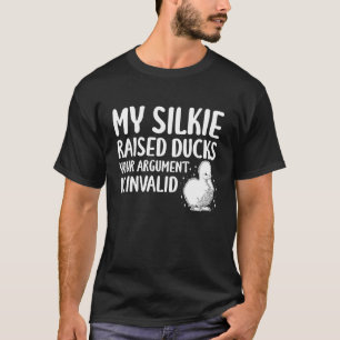 Mein Silkie-Huhn zog Enten groß Dein Argument ist T-Shirt