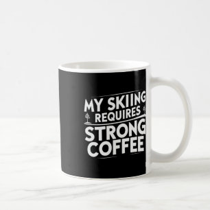 Mein Skifahren benötigt starken Kaffee Lustige Ski Kaffeetasse