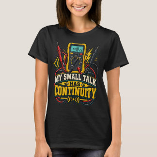 Mein Small Talk hat Kontinuität Damen Elektrikerin T-Shirt