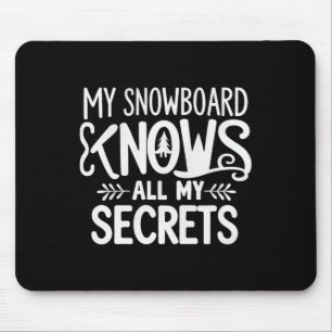 Mein Snowboard kennt alle meine Geheimnisse Snowbo Mousepad