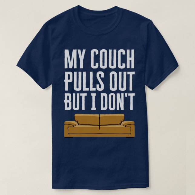 Mein Sofa zieht sich raus, aber ich nicht T-Shirt (Design vorne)