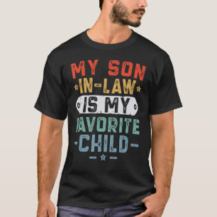 Mein Sohn im Gesetz ist der Tag 1 meiner Lieblings T-Shirt