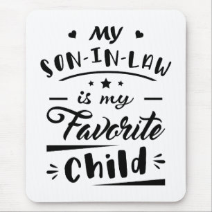 Mein Sohn im Gesetz ist mein Lieblingskind Mousepad