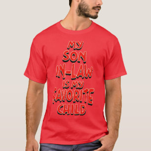 Mein Sohn im Gesetz ist mein Lieblingskind T-Shirt