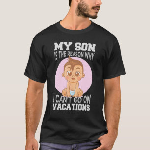 Mein Sohn ist der Grund, warum ich nicht in Urlaub T-Shirt