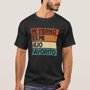 Mein Sohn ist Lieblingskind Mi Yerno Es Mi Hij T-Shirt