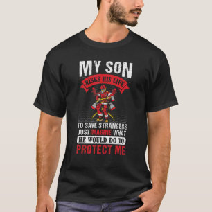 Mein Sohn riskiert sein Leben für Fremde Firefikät T-Shirt