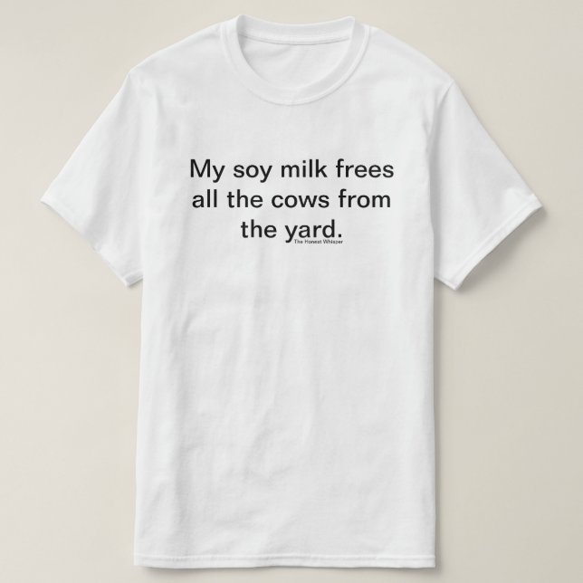 Mein Sojabohnenöl-Milch-Shirt (weiß) T-Shirt (Design vorne)