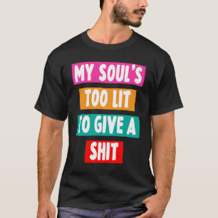 Mein Soul hat zu wenig gehabt, um ein wenig sarkas T-Shirt