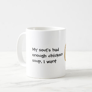 Mein Soul hatte genug Hühnersuppe lustig Kaffeetasse