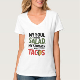 Mein Soul Will Salad My Stomach Tacos Will T-Shirt