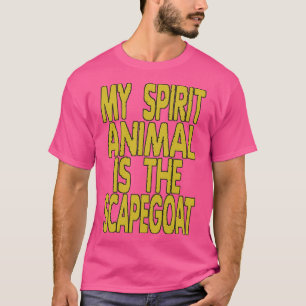 MEIN SPIRITTIERE IST EIN SCAPEGOAT T-Shirt