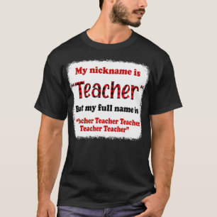 Mein Spitzname ist Lehrer, aber mein vollständiger T-Shirt