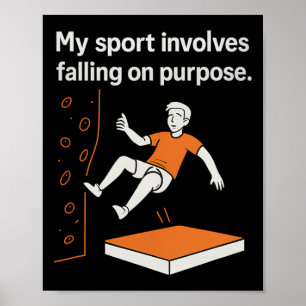 Mein Sport besteht darin, absichtlich zu fallen Kl Poster