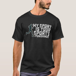 Mein Sport ist deine sportliche Strafe, die läuft T-Shirt