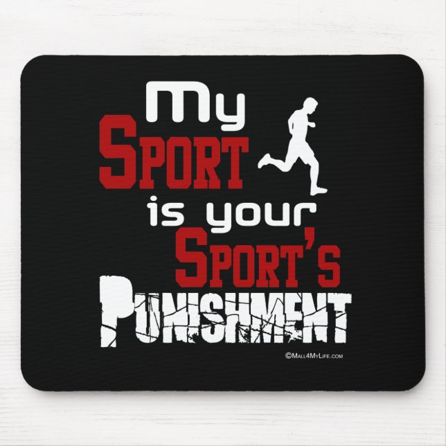 Mein Sport ist die Bestrafung Ihres Sports - Mann Mousepad (Vorne)