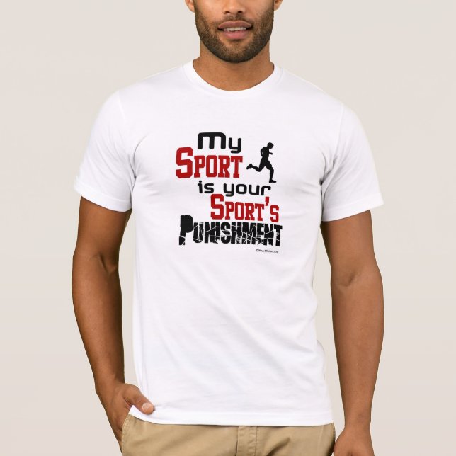 Mein Sport ist die Bestrafung Ihres Sports - Mann T-Shirt (Vorderseite)