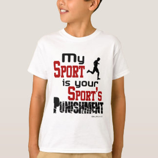 Mein Sport ist die Strafe für deinen Sport - Männc T-Shirt