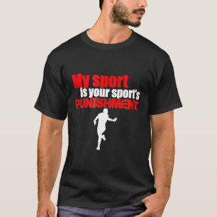 Mein Sport ist die Strafe für den Sport für die Re T-Shirt