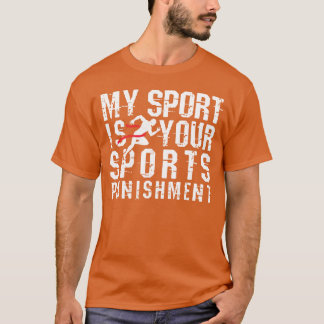 Mein Sport ist Ihre Sportstrafe Cross Country f T-Shirt