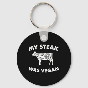 Mein Steak war Vegan - Funny Meat Eater Steak Love Schlüsselanhänger