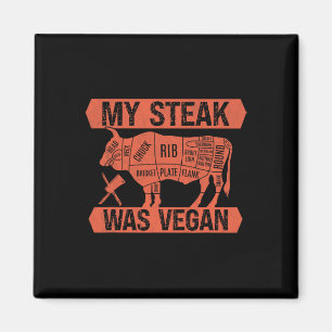 Mein Steak war Veganes Funny Meat Eater Steak Love Magnet