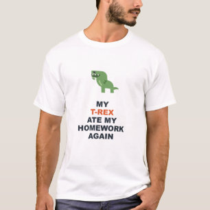 Mein T-Rex hat wieder meine Hausaufgaben gefressen T-Shirt