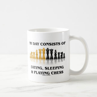 Mein Tag besteht zu essen und schläft, Schach Tasse