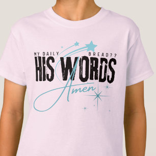 Mein tägliches Brot - Sein Wort Christliches Gebet T-Shirt