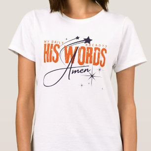 Mein tägliches Brot - Sein Wort Gott Bete Glaube   T-Shirt
