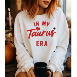 mein Taurus era Sweatshirt ,Taurus Geburtstagsgesc