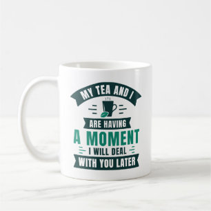Mein Tee und ich haben einen Moment Kaffeetasse