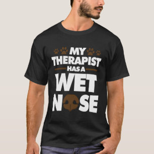 Mein Therapeut hat eine Nase Hunde Besitzer Hunde  T-Shirt